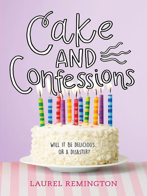 Title details for Cake and Confessions by Laurel Remington - Available